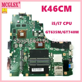 K46CM С процесор i5/i7 GT635M/GT740M-V2G GPU дънната Платка За ASUS A46C K46C K46CB K46CM дънна Платка на лаптоп 100% Тествана OK се Използва